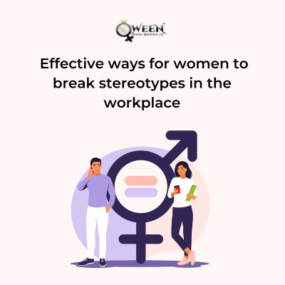 Effective ways for women to break stereotypes in the workplace