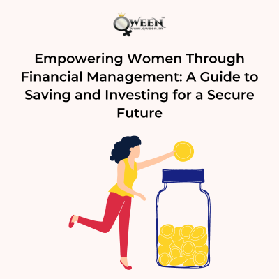 Empowering Women Through Financial Management: A Guide to Saving and Investing for a Secure Future
