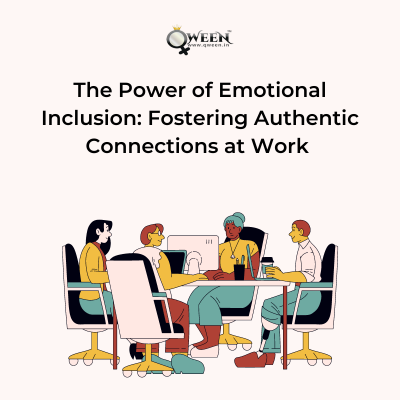 The Power of Emotional Inclusion: Fostering Authentic Connections at Work 