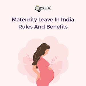 Maternity Leave Policy In India - Rules And Benefits