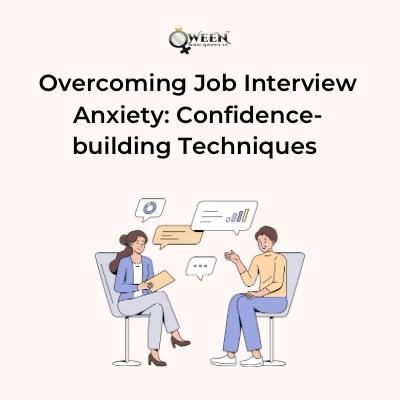 Overcoming Job Interview Anxiety: Confidence-building Techniques 