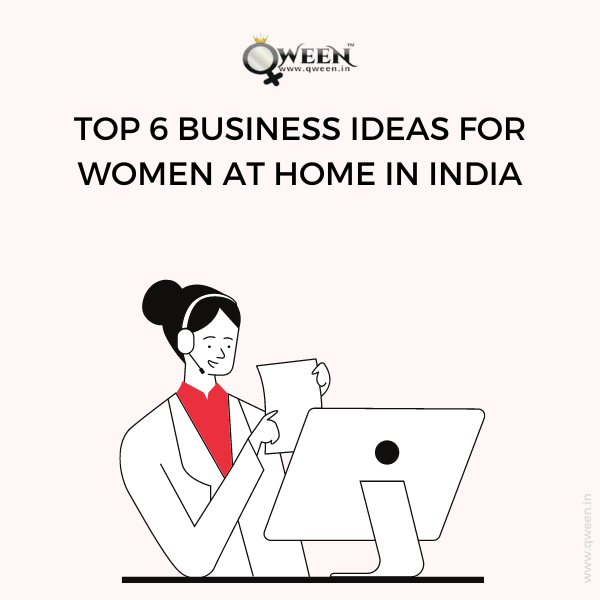 Top 6 Business Ideas For Women At Home in India