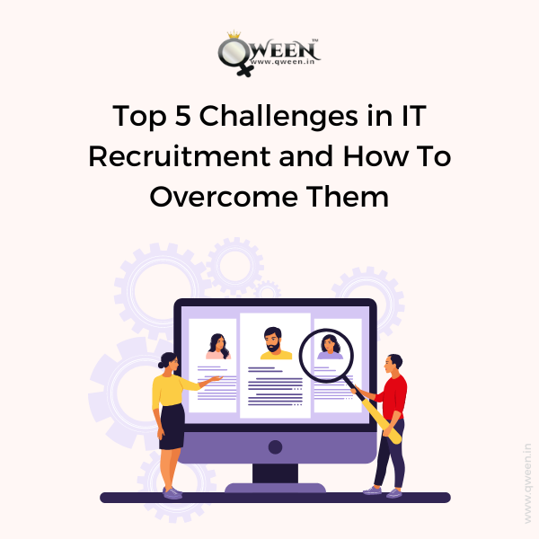 Top 5 Challenges in IT Recruitment and How To Overcome Them